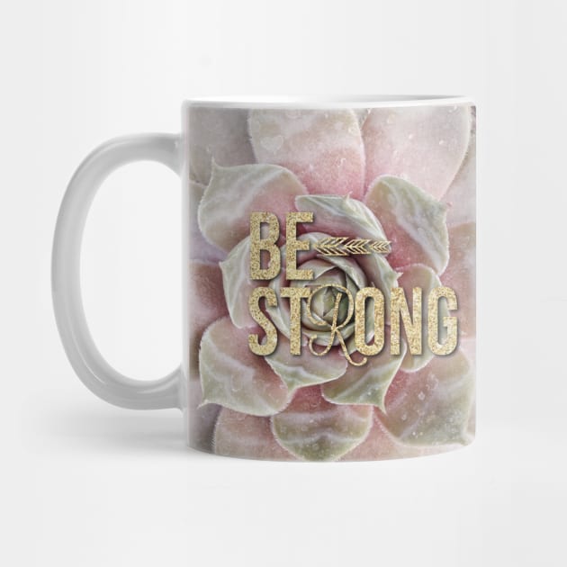 Positive typography pink succulents motivational Be Strong by Tina